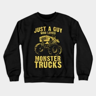 Just a Guy who Loves MONSTER TRUCKS awesome black and yellow distressed style Crewneck Sweatshirt